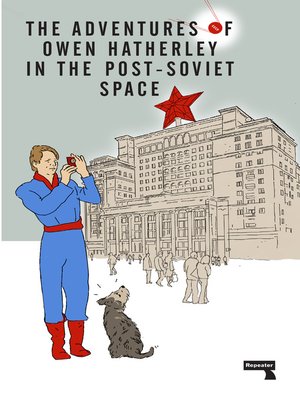 cover image of The Adventures of Owen Hatherley In the Post-Soviet Space
